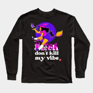 Witch don't kill my vibe Long Sleeve T-Shirt
